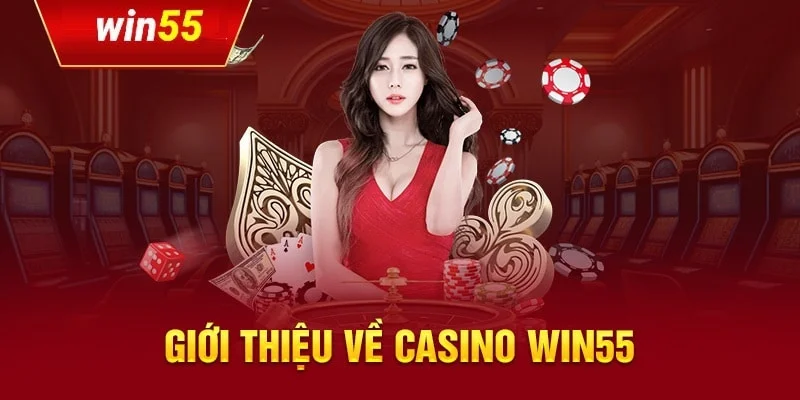Ưu thế nổi bật của casino Win55